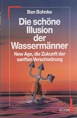 Beispielbild fr Die schne Illusion der Wassermnner. New Age, die Zukunft der sanften Verschwrung zum Verkauf von medimops