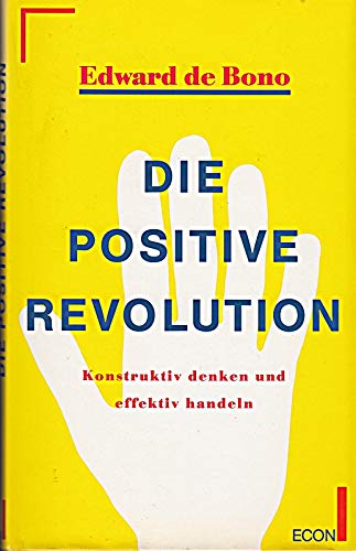 Die positive Revolution Konstruktiv denken und effektiv handeln