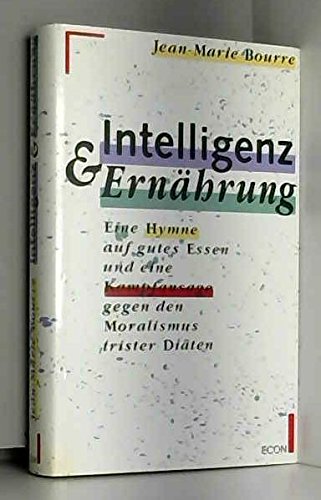 Beispielbild fr Intelligenz & [und] Ernhrung: eine Hymne auf gutes Essen und eine Kampfansage gegen den Moralismus trister Diten zum Verkauf von Kultgut