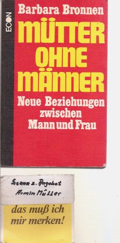 Beispielbild fr Mtter ohne Mnner. Neue Beziehungen zwischen Mann und Frau zum Verkauf von Versandantiquariat Felix Mcke