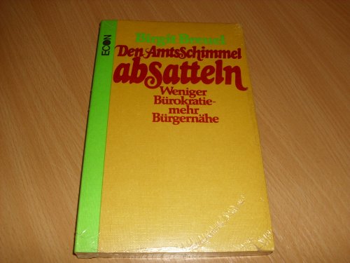 Den Amtsschimmel absatteln. Weniger Bürokratie - mehr Bürgernähe - Breuel, Birgit