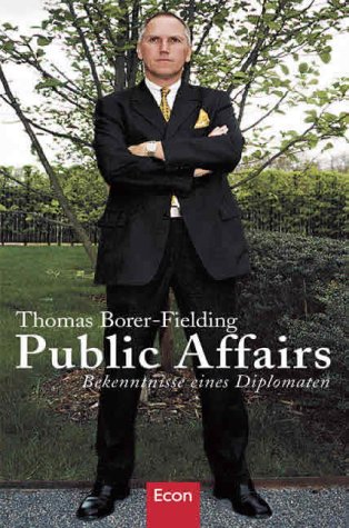 Public Affairs : Bekenntnisse eines Diplomaten.