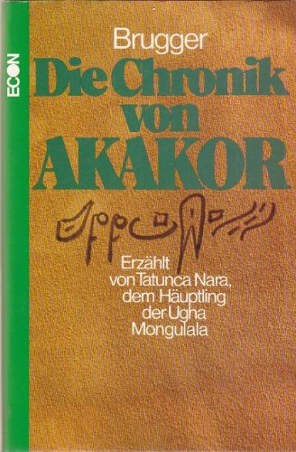 Die Chronik von Akakor. ErzÃ¤hlt von Tatunca: Karl Brugger