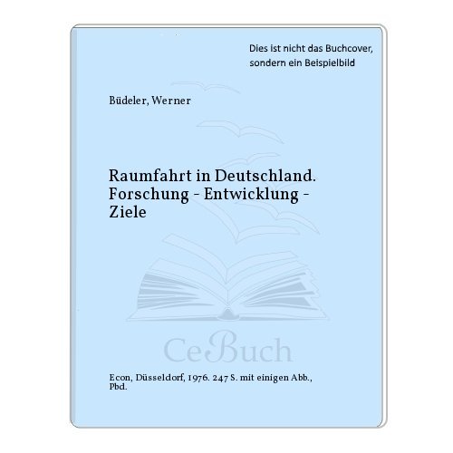 Beispielbild fr Raumfahrt in Deutschland. Forschung - Entwicklung - Ziele. zum Verkauf von Worpsweder Antiquariat