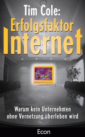 Erfolgsfaktor Internet. Warum kein Unternehmen ohne Vernetzung überleben wird