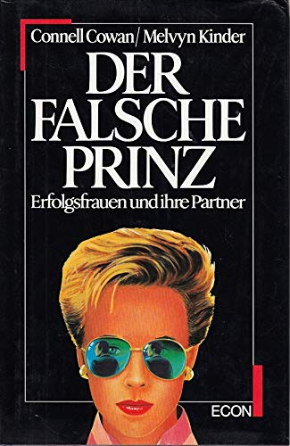 Der falsche Prinz. Erfolgsfrauen und ihre Partner