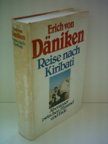 Stock image for Reise nach Kiribati. Abenteuer zwischen Himmel und Erde [Hardcover] Däniken, Erich von for sale by tomsshop.eu