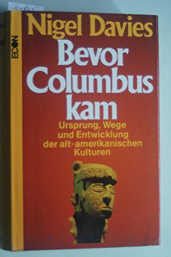 9783430120074: Bevor Columbus kam: Ursprung, Wege u. Entwicklung d. alt-amerikan. Kulturen (German Edition)