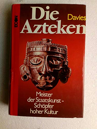 Die Azteken. Meister der Staatskunst. Schöpfer hoher Kultur. - DAVIES, N.,