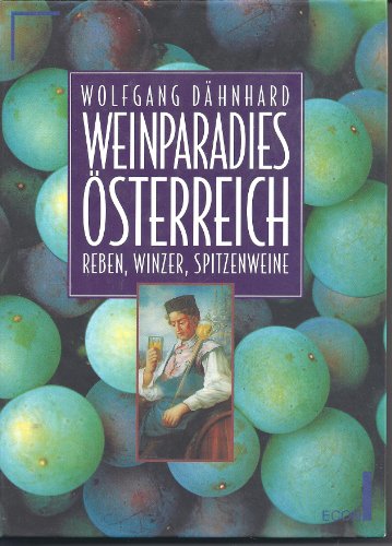 Beispielbild fr Weinparadies sterreich: Reben, Winzer, Spitzenweine zum Verkauf von Goodbooks-Wien