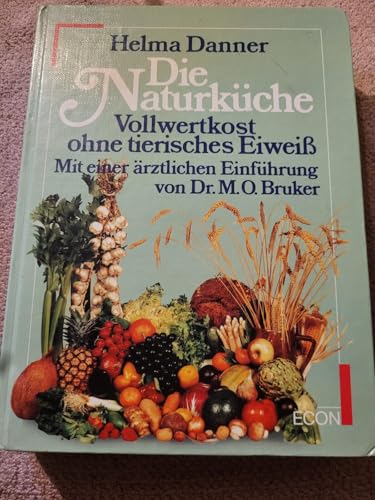 Imagen de stock para Die Naturk�che - Vollwertkost ohne tierisches Eiweiss: Mit einer �rztlichen Einf�hrung von Dr. M. O. Bruker