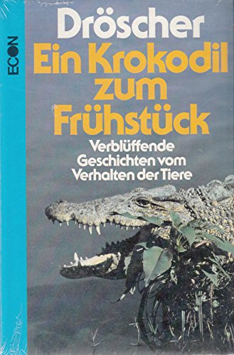 Imagen de archivo de Ein Krokodil zum Frhstck : Verblffende Geschichten v. Verhalten d. Tiere a la venta por Bernhard Kiewel Rare Books