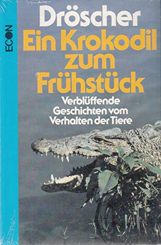 Stock image for Ein Krokodil zum Frhstck : Verblffende Geschichten v. Verhalten d. Tiere for sale by Bernhard Kiewel Rare Books