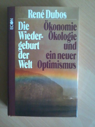 Beispielbild fr Die Wiedergeburt der Welt. konomie, kologie und ein neuer Optimismus zum Verkauf von Versandantiquariat Felix Mcke