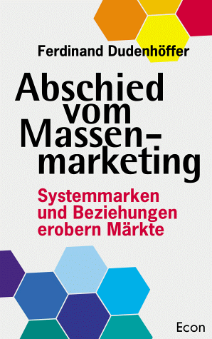 Abschied vom Massenmarketing. Systemmarken und Beziehungen erobern Märkte