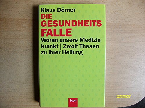 9783430122412: die_gesundheitsfalle-woran_unsere_medizin_krankt_zwolf_thesen_zu_ihrer_heilung