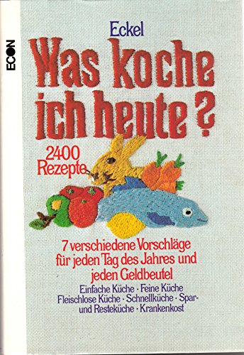 Was koche ich heute ? Küchenkalender für 365 Tage mit 2400 Speisenvorschlägen. Der praktische Rat...