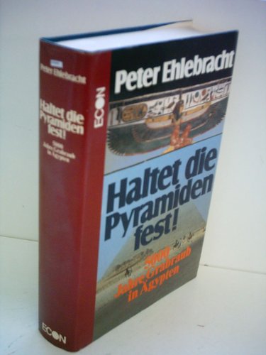 Haltet die Pyramiden fest! : 5000 Jahre Grabraub in Ãgypten