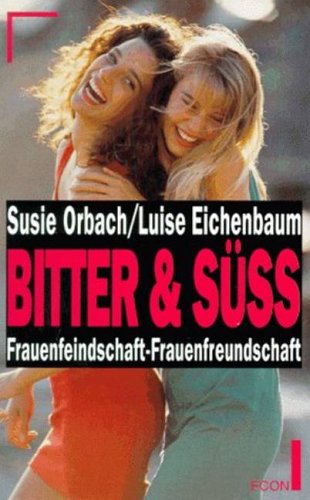Stock image for Bitter und sss : Frauenfeindschaft - Frauenfreundschaft. Luise Eichenbaum ; Susie Orbach. [bers. von Sonia Mikich] for sale by Versandantiquariat Schfer