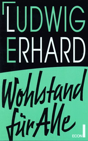 Beispielbild fr Wohlstand fr alle (Gebundene Ausgabe) Ludwig Erhard soziale Marktwirtschaft Wirtschaftsgeschichte Freiheit Wettbewerb in der Wirtschaft Bundeskanzler Helmut Kohl Geschichte Politik Politiker Gesellschaft Soziale Marktwirtschaft zum Verkauf von BUCHSERVICE / ANTIQUARIAT Lars Lutzer