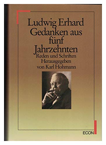 Gedanken, Reden und Schriften. Ausgewählt und hrsg. von Karl Hohmann. - Erhard, Ludwig