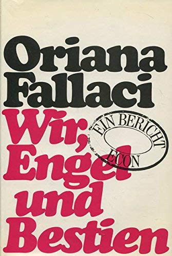 Wir, Engel und Bestien - Ein Bericht - Fallaci, Oriana