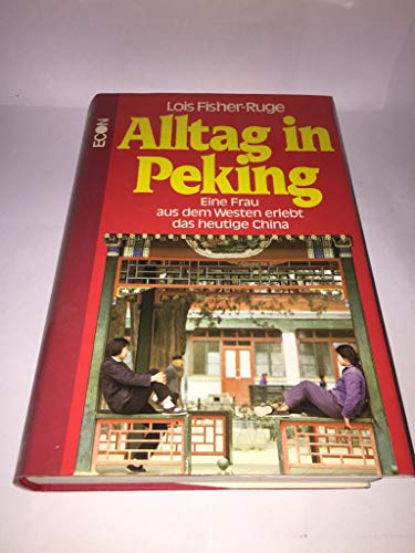 Imagen de archivo de Alltag in Peking: Eine Frau aus dem Westen erlebt das heutige China (German Edition) a la venta por HPB-Diamond