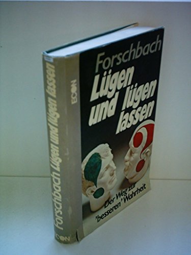 Lügen und lügen lassen - Der Weg zur besseren Wahrheit