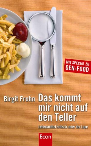 Stock image for Das kommt mir nicht auf den Teller: Lebensmittel kritisch unter der Lupe for sale by Gabis Bcherlager