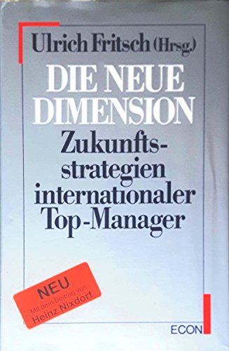 9783430129695: Die neue Dimension. Zukunftsstrategien internationaler Top-Manager