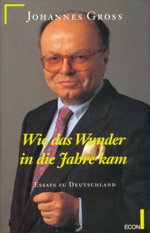 Stock image for Wie das Wunder in die Jahre kam. Essays zu Deutschland for sale by medimops