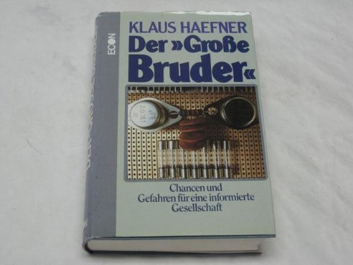 Beispielbild fr Der " Grosse Bruder " : Chancen und Gefahren fr eine informierte Gesellschaft zum Verkauf von Bernhard Kiewel Rare Books