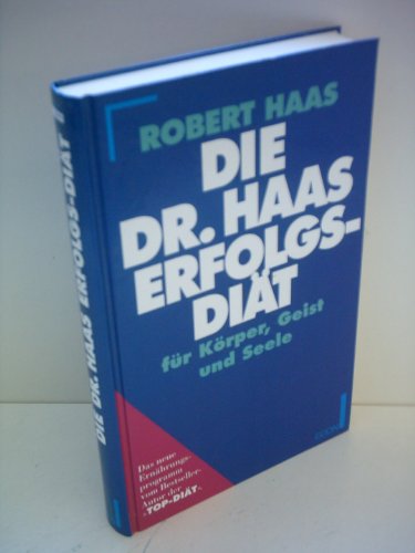 Die Dr. Haas- Erfolgsdiät für Körper, Geist und Seele. Das neue Ernährungsprogramm