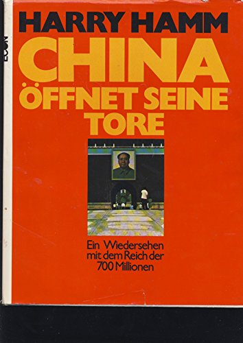 Stock image for China ffnet seine Tore. Ein Wiedersehen mit dem Reich der 700 Millionen for sale by Versandantiquariat Felix Mcke