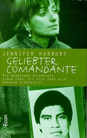 Geliebter Comandante : die bewegende Geschichte einer Frau, die sich über alle Grenzen hinwegsetzt.