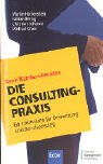 Beispielbild fr Die Consulting-Praxis: 66 Fallstudien fr Bewerbung und Berufseinstieg zum Verkauf von biblioMundo