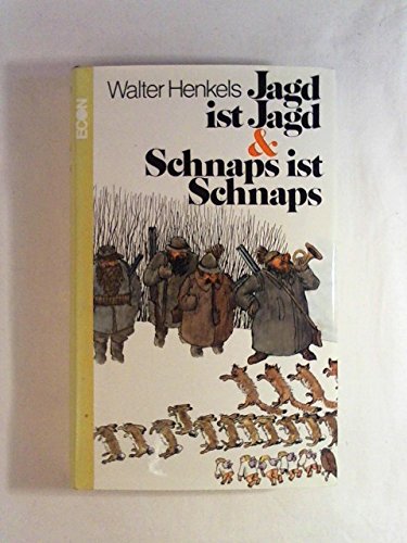 9783430142984: Jagd ist Jagd & Schnaps ist Schnaps