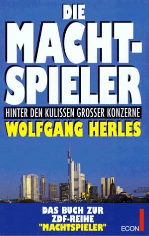 Die MACHTSPIELER - Hinter den Kulissen großer Konzerne - Das Buch zur ZDF-Reihe "Machtspieler"