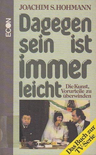 Dagegen sein ist immer leicht : die Kunst, Vorurteile zu überwinden. - Hohmann, Joachim S.