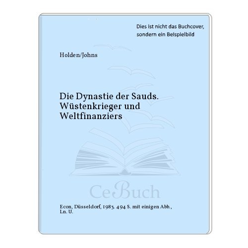 Stock image for Die Dynastie der Sauds. Wstenkrieger und Weltfinanziers for sale by medimops