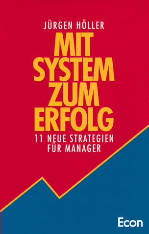 Mit System zum Erfolg - 11 neue Strategien für Manager
