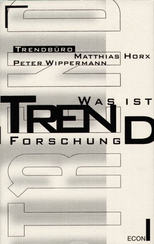 Was ist Trendforschung / Trendbüro. Matthias Horx; Peter Wippermann