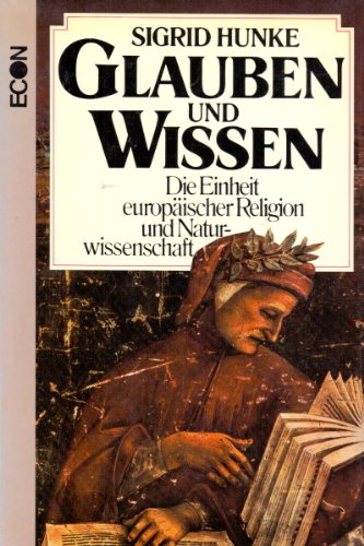 Glauben und Wissen : d. Einheit europ. Religion u. Naturwiss.