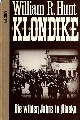 Stock image for Klondike. Die Wilden Jahre in Alaska for sale by medimops