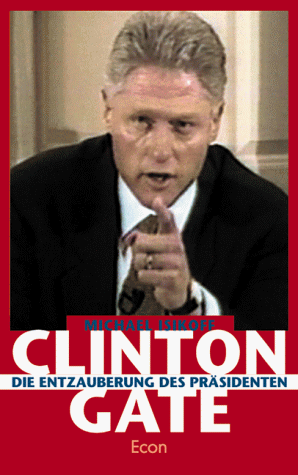 Stock image for Clintongate : die Geschichte eines Skandals [sa8h] for sale by Versandantiquariat Behnke
