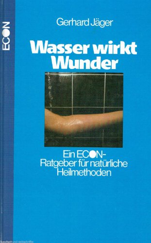 Stock image for Wasser wirkt Wunder. Ein Econ- Ratgeber fr natrliche Heilmethoden for sale by Gabis Bcherlager