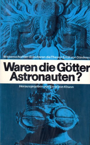 Imagen de archivo de Waren die Gtter Astronauten? Wissenschaftler diskutieren die Thesen Erich von Dnikens a la venta por Bernhard Kiewel Rare Books