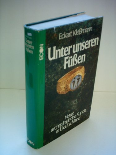 Unter unseren Füssen. Neue archäologische Funde in Deutschland.