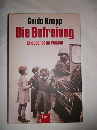 Die Befreiung - Kriegsende im Westen