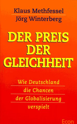 Der Preis der Gleichheit. Wie Deutschland die Chancen der Globalisierung verspielt